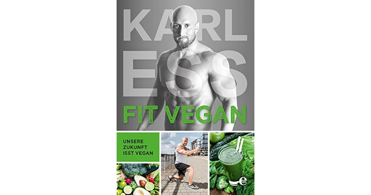 Fit Vegan Unsere Zukunft Isst By Karl Ess 