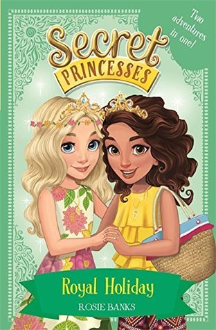 Royal Holiday: Two Magical Adventures in One! (Secret Princesses Special)