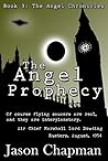 The Angel Prophecy by Jason Chapman The Angel Prophecy by Jason Chapman
