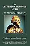 The Jefferson- Hemings Myth: An American Travesty
