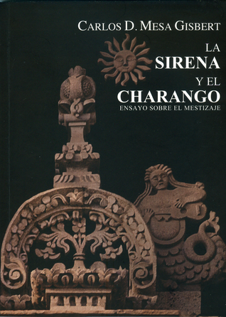 La Sirena y el Charango. Ensayo sobre el Mestizaje