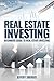 Real Estate Investing: A Beginner’s Guide to Buying and Selling Property the Right Way