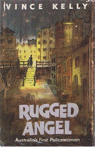 Rugged angel : the amazing career of policewoman Lillian Armfield