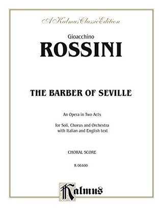 The Barber of Seville, An Opera in Two Acts: For Solo, Chorus and Orchestra with Italian and English Text