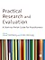 Practical Research and Evaluation: A Start-to-Finish Guide for Practitioners