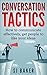 Conversation Tactics: How t...
