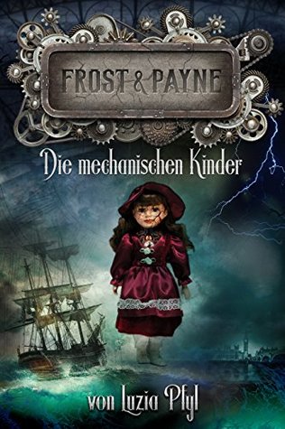 Die mechanischen Kinder (Frost & Payne, #2)