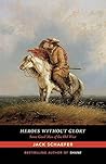 Heroes without Glory by Jack Schaefer Heroes without Glory by Jack Schaefer