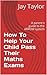 How To Help Your Child Pass Their Maths Exams: A parent's guide to the ARROW system