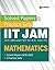 Solved Papers & Practice Sets IIT JAM (Joint Admission Test for M. Sc. From IITs) - Mathematics