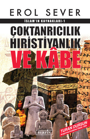 Çoktanrıcılık, Hıristiyanlık ve Kabe (İslam'ın Kaynakları #1)