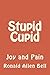 Stupid Cupid: Joy and Pain