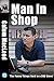 MAN IN SHOP: THE FUNNY THIN...