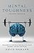Mental Toughness Training Program: The Guide to your Peak Performance, State Control, and Self-Discipline