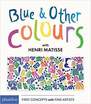 Blue & Other Colours: with Henri Matisse (Hardcover)