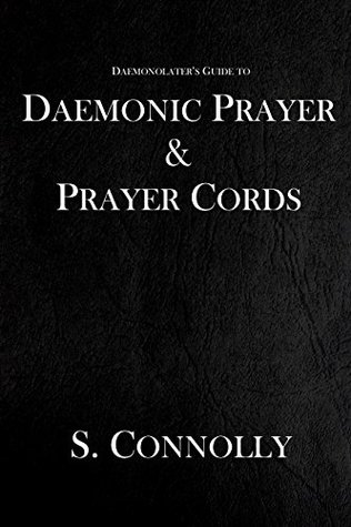Daemonic Prayer and Prayer Cords (The Daemonolater's Guide Book 7)