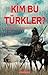 Kim Bu Türkler?