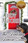 The Holiday House Sitter by Judy  Moore