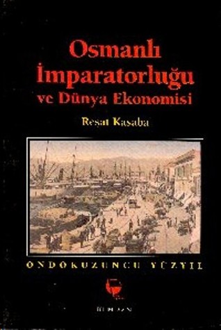 Osmanlı İmparatorluğu ve Dünya Ekonomisi: On Dokuzuncu Yüzyıl