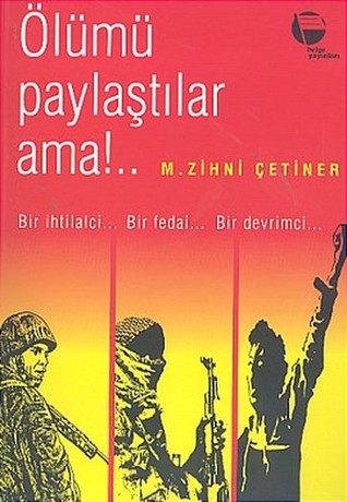 Ölümü Paylaştılar Ama!..Bir İhtilalci.. Bir Fedai... Bir Devrimci... (Paperback)