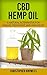 CBD Hemp Oil: A Natural Alternative For Disease Treatment And Pain Relief (Natural Wellnes Book 2)