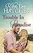 Trouble in Paradise by Robin Lee Hatcher