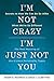 I'm Not Crazy, I'm Just Not You by Roger R. Pearman