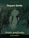 Árboles petrificados by Amparo Dávila