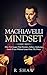 Machiavelli Mindset: How To Conquer Your Enemies, Achieve Audacious Goals & Live Without Limits From The Prince (Psychological Warfare, The Prince, Mindset)