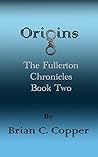 Origins (The Fullerton Chronicles Book 2)