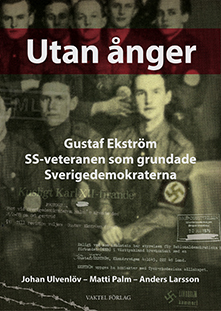 Utan ånger: Gustaf Ekström - SS-veteranen som grundade Sverigedemokraterna (Hardcover)