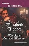 The Saxon Outlaw's Revenge by Elisabeth Hobbes