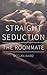 Straight Seduction: The Roommate