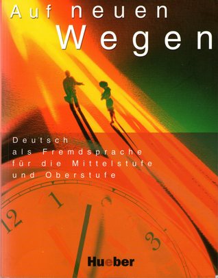 Auf Neuen Wegen: Deutsch als Fremdsprache für di Mittelstufe und Oberstufe (Paperback)