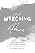 Stop Wrecking My Home: How to Come out of a Broken Marriage in One Piece