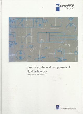 Basic Principles And Components Of Fluid Technology (The Hydraulic Trainer, Volume 1)