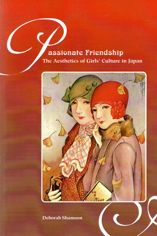 Passionate Friendship: The Aesthetics of Girl’s Culture in Japan (Paperback)