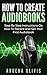 How To Create Audiobooks: S...