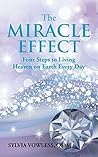 The Miracle Effect: Four Steps to Living Heaven on Earth Every Day