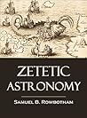 Zetetic Astronomy...