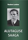 Alutaguse saaga by Ruuben Lambur