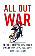 All Out War: The Full Story of How Brexit Sank Britain’s Political Class