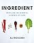 Ingredient: Unveiling the Essential Elements of Food