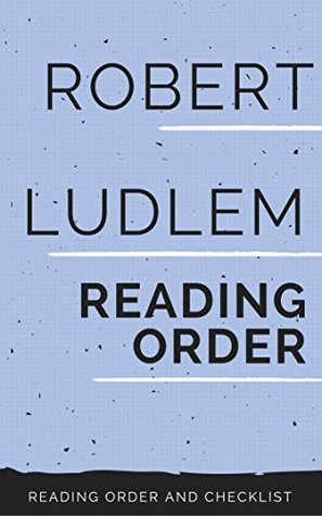 ROBERT LUDLUM: COMPLETE SERIES READING ORDER (Kindle Edition)