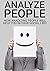 Analyze People in 60 Seconds! A step by step guide how to improve you Social Life with Analyzing People! (Micro Expression, Cold Reading, Hack People, Bodylanguage)