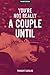 You're Not Really A Couple ...