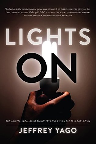 Lights On: The Non-Technical Guide to Battery Power when the Grid Goes Down (Kindle Edition)