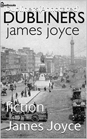 Dubliners(Annotated): fiction