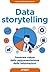 Data storytelling: generare valore dalla rappresentazione delle informazioni (Web marketing) (Italian Edition)