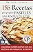 156 RECETAS PARA PREPARAR PASTELES SALADOS Y DULCES: Exquisitas combinaciones con los rellenos más variados y nutritivos (Colección Cocina Práctica - Edición 2 en 1 nº 8) (Spanish Edition)